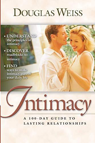 100 Day Guide To Intimacy, A: A 100-Day Guide to Lasting Relationships