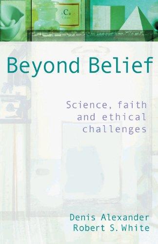 Beyond Belief: Science, Faith and Ethical Challenges