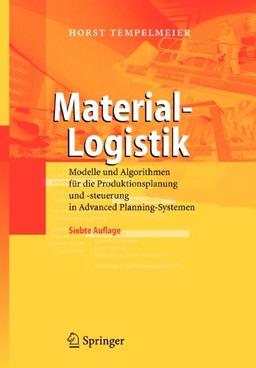 Material-Logistik: Modelle und Algorithmen für die Produktionsplanung und -steuerung in Advanced Planning-Systemen (German Edition)