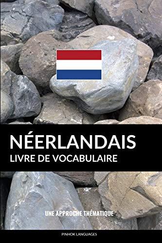 Livre de vocabulaire néerlandais: Une approche thématique