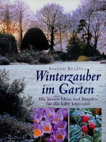 Winterzauber im Garten. Die besten Ideen und Projekte für die kalte Jahreszeit