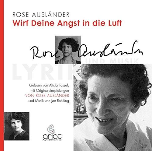 Rose Ausländer. Wirf deine Angst in die Luft