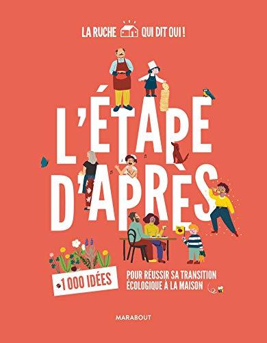 L'étape d'après : 1.000 idées pour réussir sa transition écologique à la maison