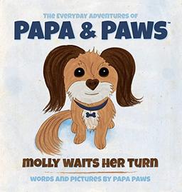 Molly Waits Her Turn (The Everyday Adventures of Papa & Paws, Band 1)