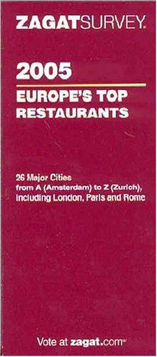 Zagat 2005 Europe's Top Restaurants (Zagatsurvey : Europe's Top Restaurants)