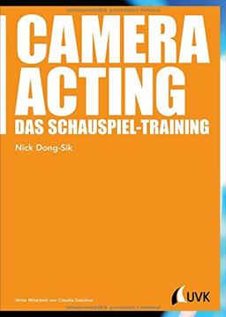 Camera Acting. Das Schauspiel-Training (Praxis Film)