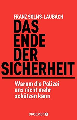 Das Ende der Sicherheit: Warum die Polizei uns nicht mehr schützen kann