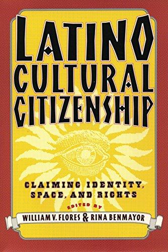 Latino Cultural Citizenship: Claiming Identity, Space, and Rights