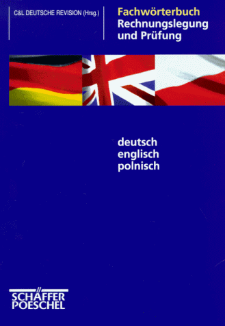 Fachwörterbuch Rechnungslegung und Prüfung, Deutsch-Englisch-Polnisch