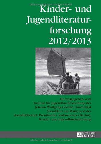 Kinder- und Jugendliteraturforschung 2012/2013: Herausgegeben vom Institut für Jugendbuchforschung der Johann Wolfgang Goethe-Universität (Frankfurt ... Der Kinder- Und Jugendliteraturforschung)