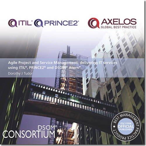 Agile Project and Service Management: Delivering It Services Using Itil, Prince2 and Dsdm Atern (Computing)