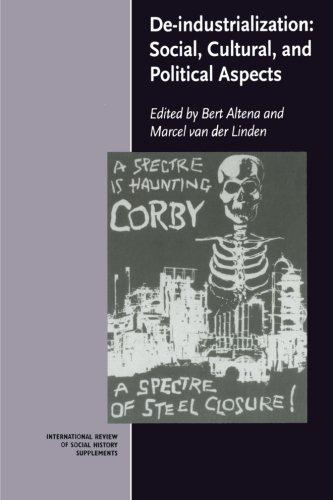 De-Industrialization: Social,Cultural, And Political Aspects (International Review of Social History Supplements, Band 10)