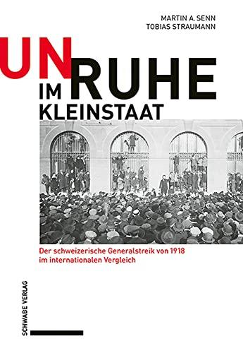 Unruhe im Kleinstaat: Der Schweizer Generalstreik von 1918 im internationalen Vergleich