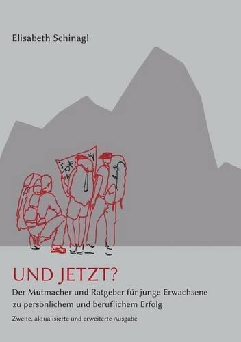 Und jetzt?: Der Mutmacher und Ratgeber für junge Erwachsene zu persönlichem und beruflichem Erfolg (zweite, aktualisierte und erweiterte Ausgabe)