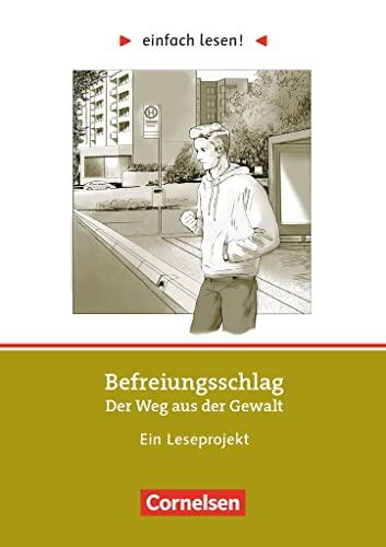 Einfach lesen! - Leseprojekte - Leseförderung ab Klasse 5 - Niveau 3: Befreiungsschlag. Der Weg aus der Gewalt - Ein Leseprojekt nach dem ... und Uwe Zissener - Arbeitsbuch mit Lösungen