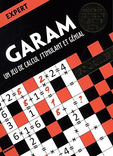 Garam, un jeu de calcul stimulant et génial : expert : 150 grilles