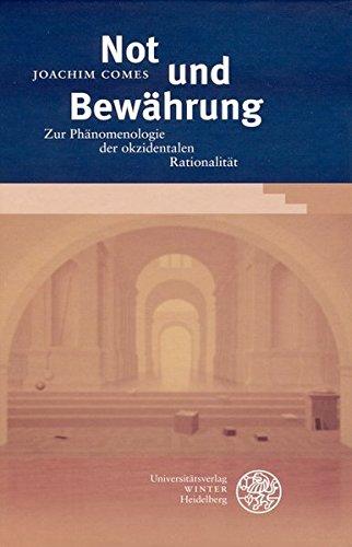 Not und Bewährung: Zur Phänomenologie der okzidentalen Rationalität (Beiträge zur Philosophie. Neue Folge)