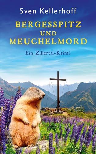 Bergesspitz und Meuchelmord: Ein Zillertal-Krimi (Ein Fall für Anna Zähler und Leopold Geiger)