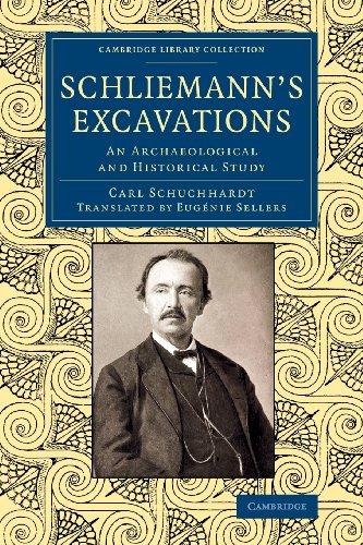 Schliemann's Excavations: An Archaeological and Historical Study (Cambridge Library Collection - Archaeology)