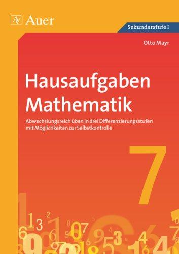 Hausaufgaben Mathematik Klasse 7: Abwechslungsreich üben in drei Differenzierungsstufen mit Möglichkeiten zur Selbstkontrolle