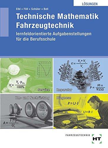 Technische Mathematik Fahrzeugtechnik - lernfeldorientiert, Lösungen