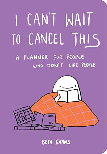 I Can't Wait to Cancel This: A Planner for People Who Don't Like People