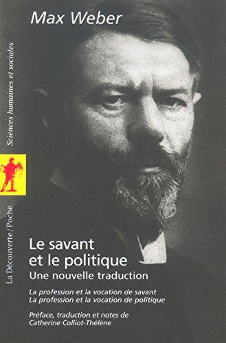 Le savant et le politique : une nouvelle traduction : la profession et la vocation de savant, la profession et la vocation de politique