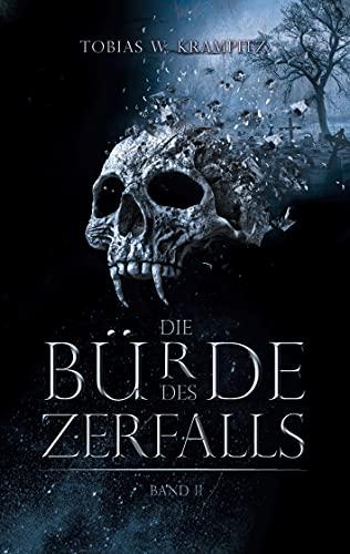 Die Bürde des Zerfalls: Band 2