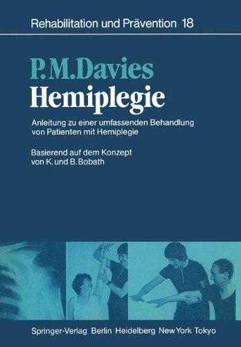 Hemiplegie: Anleitung zu einer umfassenden Behandlung von Patienten mit Hemiplegie Basierend auf dem Konzept von K. und B. Bobath (Rehabilitation und Prävention)