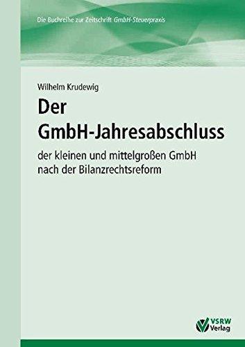 Der GmbH-Jahresabschluss: der kleinen und mittelgroßen GmbH nach der Bilanzrechtsreform (GmbH-Ratgeber)