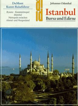 Istanbul. Bursa und Edirne. Kunst - Reiseführer. Byzanz - Konstantinopel - Stambul