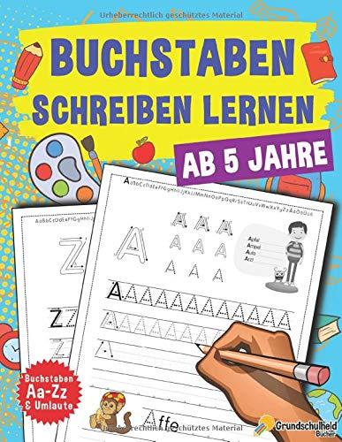 Buchstaben Schreiben Lernen: Vorschule Übungshefte Ab 5 Jahre Für Junge Und Mädchen, Auch Für Kindergarten Und Grundschule, Perfekt zum Üben