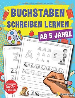 Buchstaben Schreiben Lernen: Vorschule Übungshefte Ab 5 Jahre Für Junge Und Mädchen, Auch Für Kindergarten Und Grundschule, Perfekt zum Üben