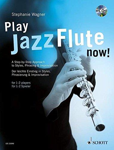 Play Jazz Flute - now!: A Step-by-Step Approach to Styles, Phrasing & Improvisation. Flöte. Lehrbuch mit CD.