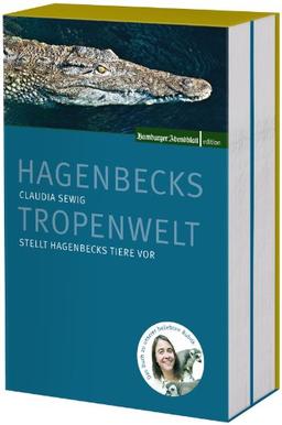 Hagenbecks Tier- und Tropenwelt (2 Bände): Claudia Sewig stellt Hagenbecks Tiere vor