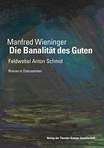 Die Banalität des Guten: Feldwebel Anton Schmid