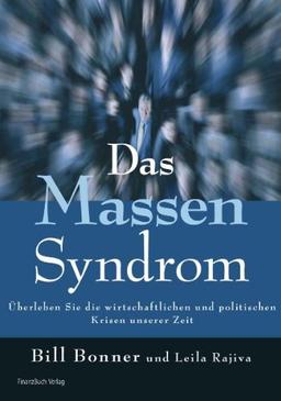 Das Massensyndrom: Überleben Sie die gigantischen wirtschaftlichen und politischen Krisen unserer Zeit