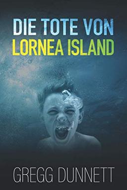 Die Tote von Lornea Island (Lornea-Island-Krimireihe, Band 1)