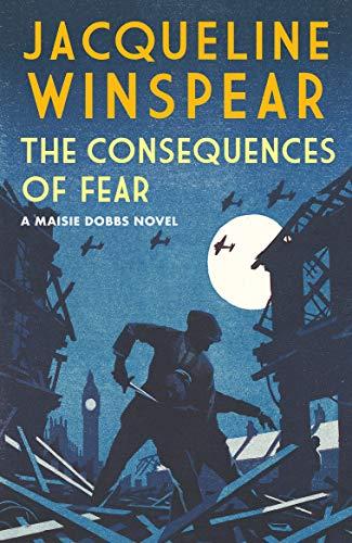 The Consequences of Fear (Maisie Dobbs, 16)