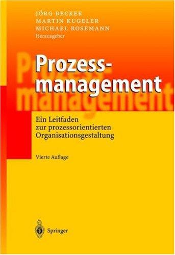 Prozessmanagement: Ein Leitfaden zur prozessorientierten Organisationsgestaltung