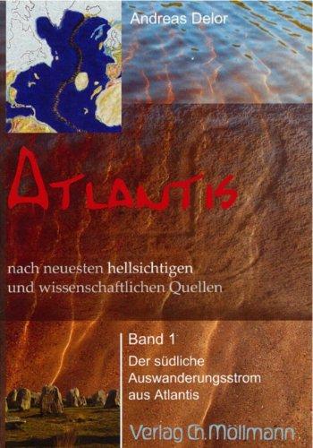 Atlantis: nach neuesten hellsichtigen und wissenschaftlichen Quellen. Band 1: Der südliche Auswanderungsstrom aus Atlantis