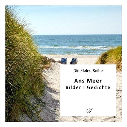 Die Kleine Reihe: Ans Meer: Bilder, Gedichte