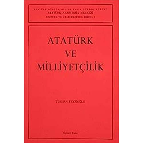 Atatürk ve Milliyetçilik / Turhan Feyizoğlu