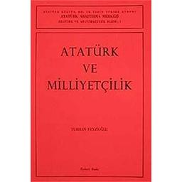 Atatürk ve Milliyetçilik / Turhan Feyizoğlu