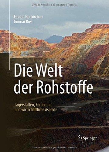 Die Welt der Rohstoffe: Lagerstätten, Förderung und wirtschaftliche Aspekte