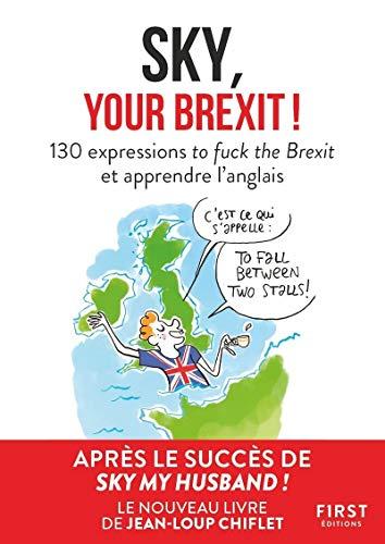 Sky, your Brexit ! : 130 expressions to fuck the Brexit et apprendre l'anglais