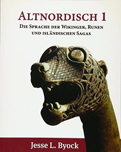 Altnordisch 1: Die Sprache der Wikinger, Runen und Isländischen Sagas (Viking Language Series, Band 1)