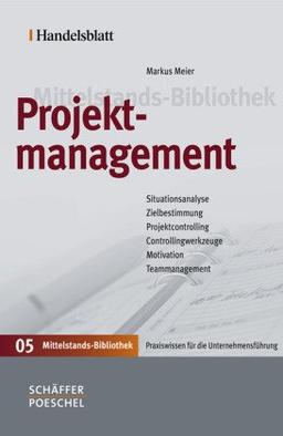 Handelsblatt Mittelstands-Bibliothek, Band: 5 Projektmanagement