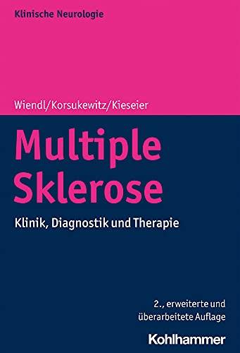 Multiple Sklerose: Klinik, Diagnostik und Therapie (Klinische Neurologie)