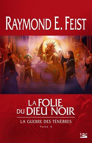 La guerre des ténèbres. Vol. 3. La folie du dieu noir